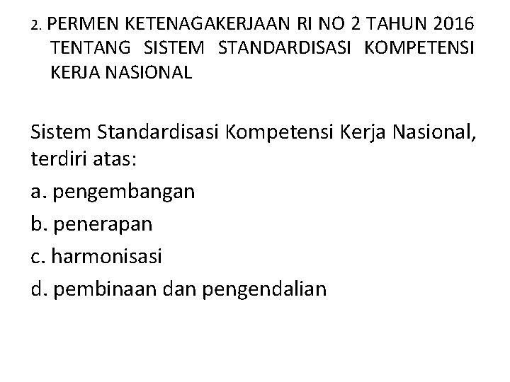 2. PERMEN KETENAGAKERJAAN RI NO 2 TAHUN 2016 TENTANG SISTEM STANDARDISASI KOMPETENSI KERJA NASIONAL