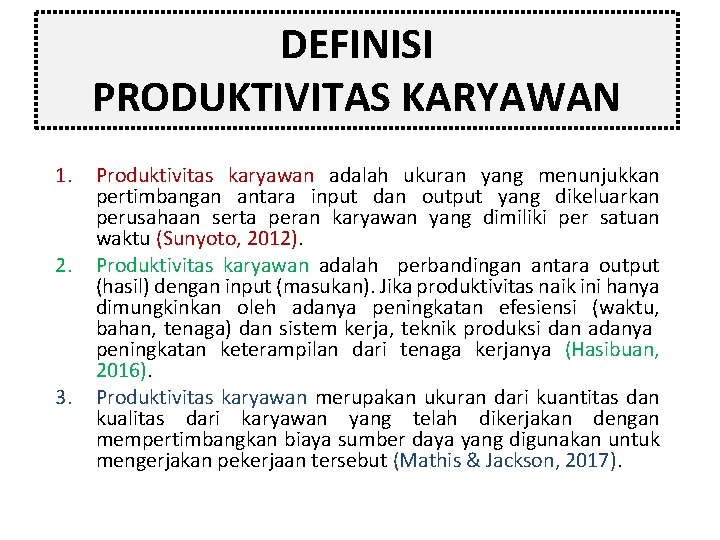 DEFINISI PRODUKTIVITAS KARYAWAN 1. 2. 3. Produktivitas karyawan adalah ukuran yang menunjukkan pertimbangan antara