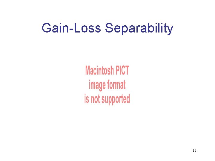 Gain-Loss Separability 11 