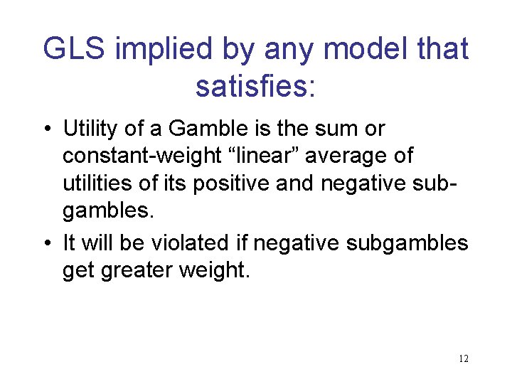GLS implied by any model that satisfies: • Utility of a Gamble is the