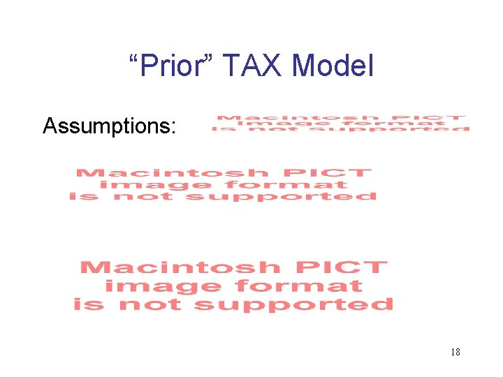 “Prior” TAX Model Assumptions: 18 