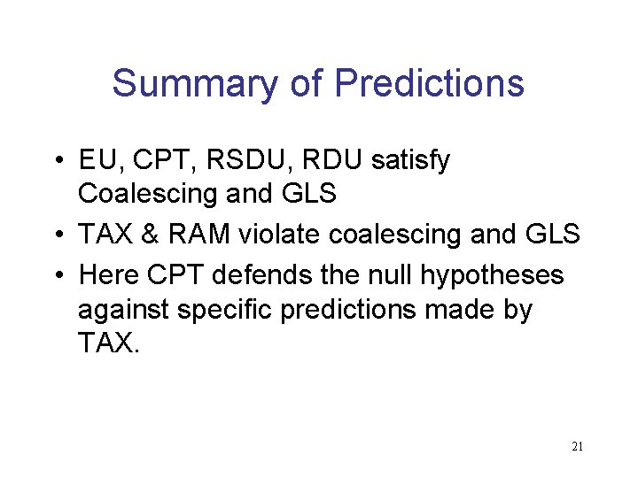 Summary of Predictions • EU, CPT, RSDU, RDU satisfy Coalescing and GLS • TAX