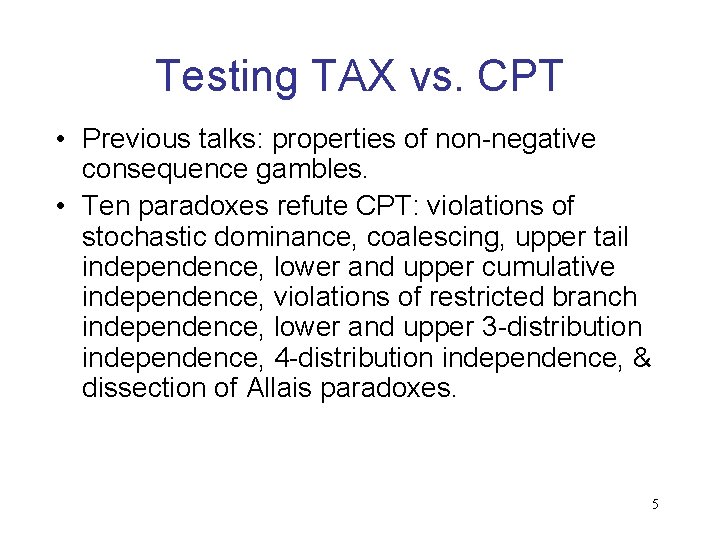 Testing TAX vs. CPT • Previous talks: properties of non-negative consequence gambles. • Ten