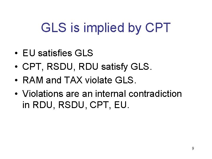 GLS is implied by CPT • • EU satisfies GLS CPT, RSDU, RDU satisfy