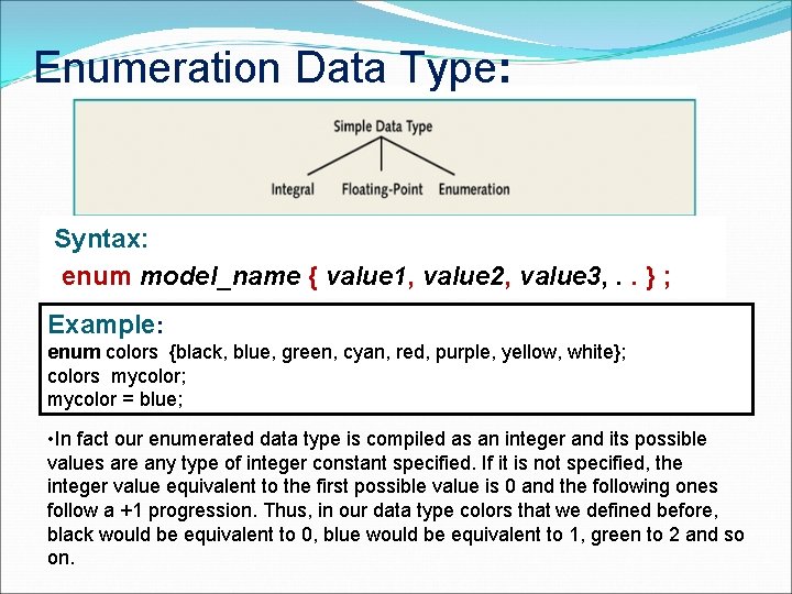 Enumeration Data Type: Syntax: enum model_name { value 1, value 2, value 3, .