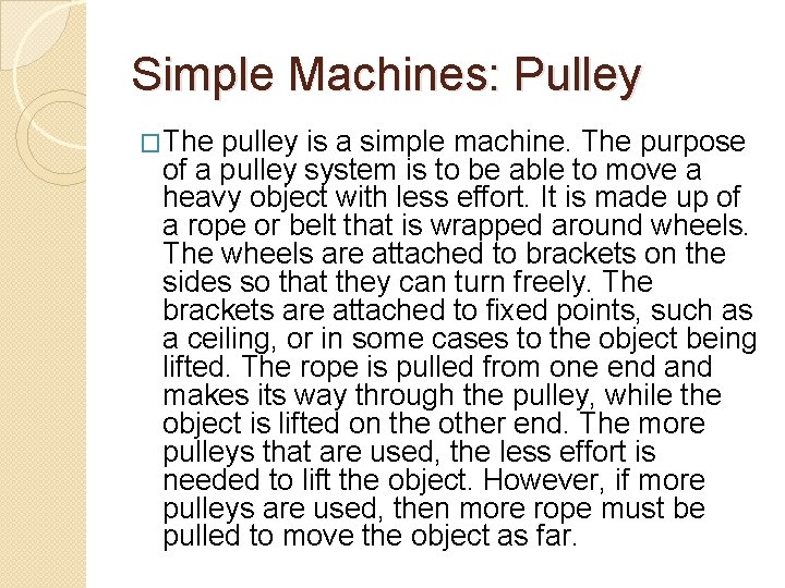 Simple Machines: Pulley �The pulley is a simple machine. The purpose of a pulley
