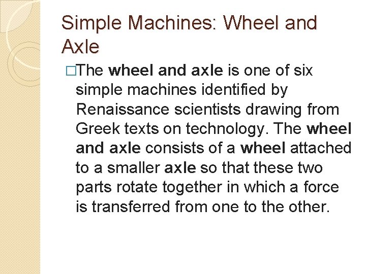 Simple Machines: Wheel and Axle �The wheel and axle is one of six simple