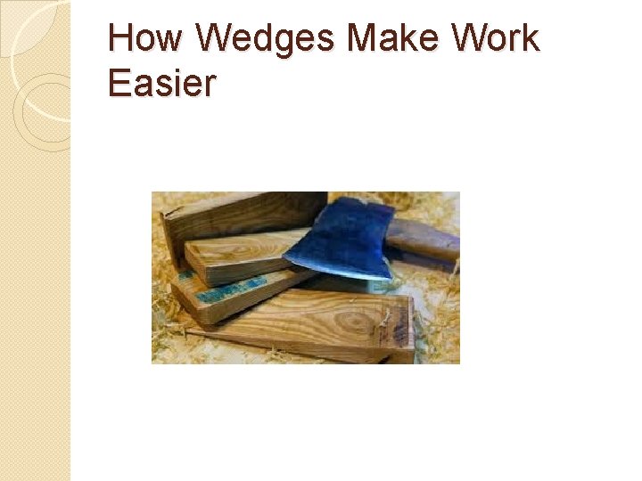 How Wedges Make Work Easier 