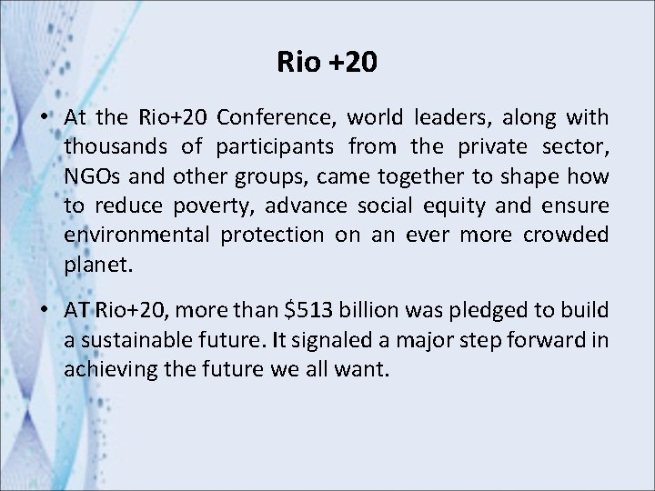Rio +20 • At the Rio+20 Conference, world leaders, along with thousands of participants