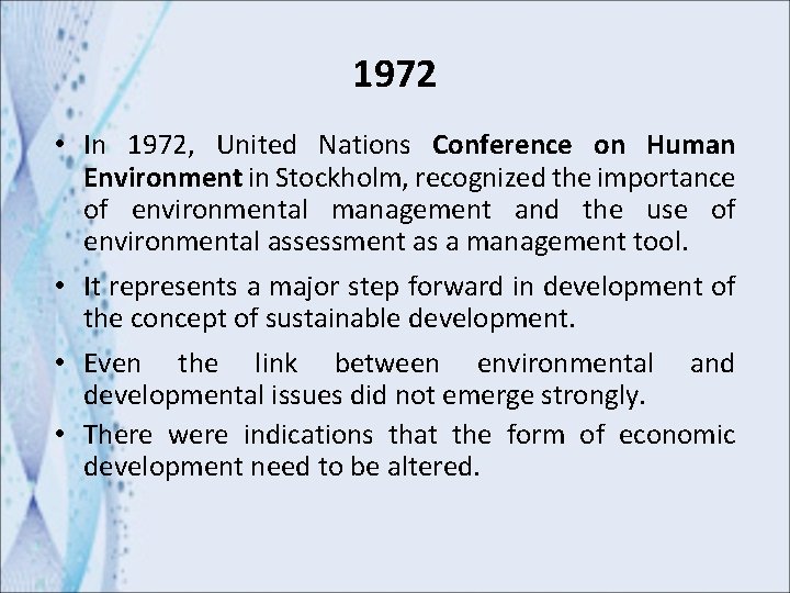 1972 • In 1972, United Nations Conference on Human Environment in Stockholm, recognized the