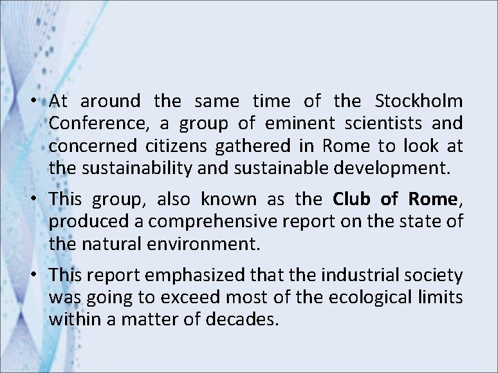  • At around the same time of the Stockholm Conference, a group of