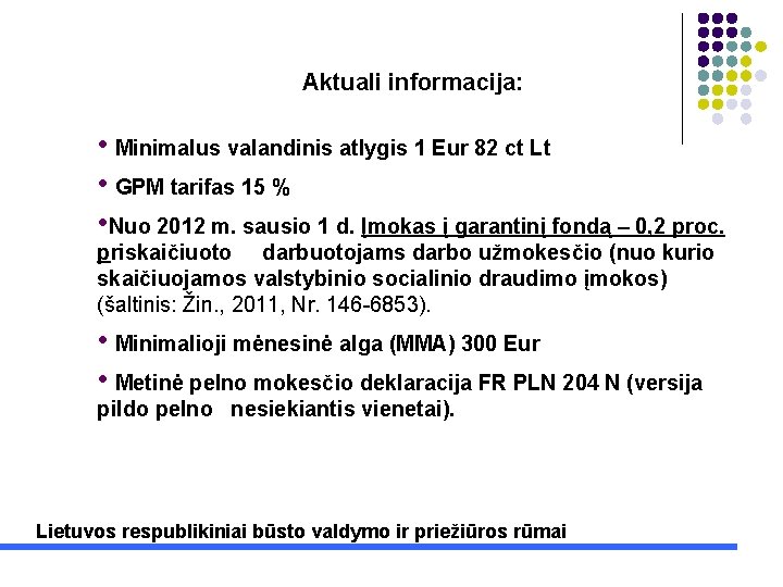 Aktuali informacija: • Minimalus valandinis atlygis 1 Eur 82 ct Lt • GPM tarifas