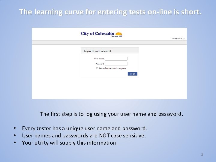 The learning curve for entering tests on-line is short. The first step is to