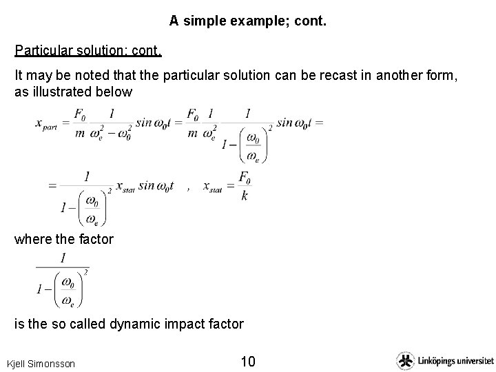 A simple example; cont. Particular solution; cont. It may be noted that the particular