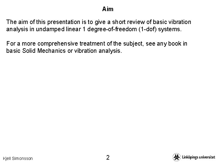 Aim The aim of this presentation is to give a short review of basic