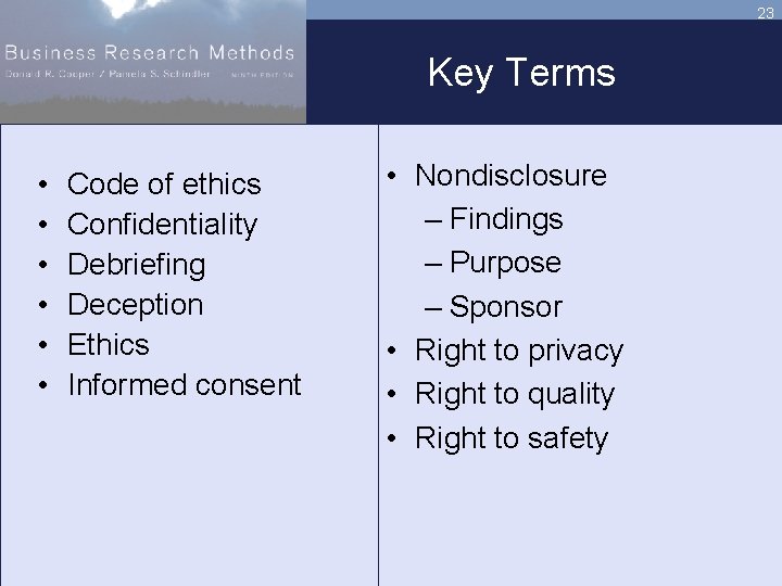 23 Key Terms • • • Code of ethics Confidentiality Debriefing Deception Ethics Informed