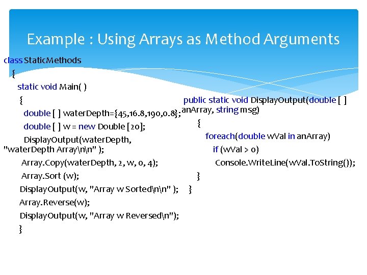 Example : Using Arrays as Method Arguments class Static. Methods { static void Main( Example : Using Arrays as Method Arguments class Static. Methods { static void Main(