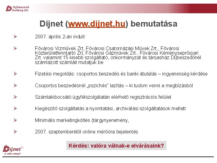 Díjnet (www. dijnet. hu) bemutatása Ø 2007. április 2 -án indult Ø Fővárosi Vízművek