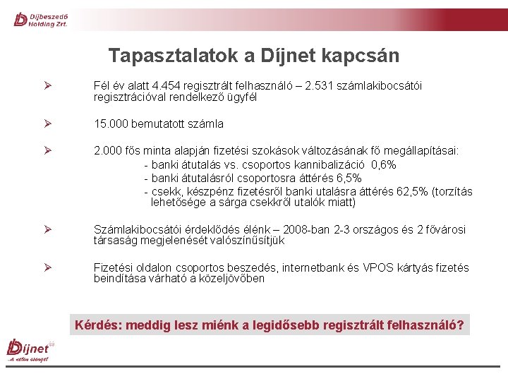 Tapasztalatok a Díjnet kapcsán Ø Fél év alatt 4. 454 regisztrált felhasználó – 2.