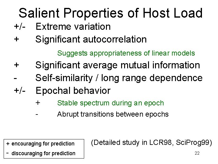 Salient Properties of Host Load +/+ Extreme variation Significant autocorrelation Suggests appropriateness of linear