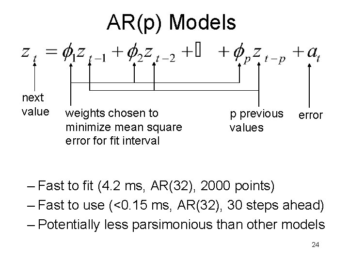 AR(p) Models next value weights chosen to minimize mean square error fit interval p