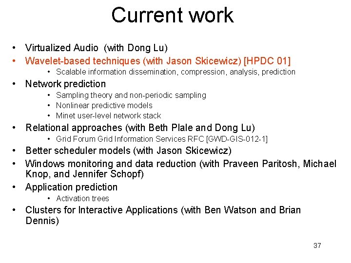 Current work • Virtualized Audio (with Dong Lu) • Wavelet-based techniques (with Jason Skicewicz)