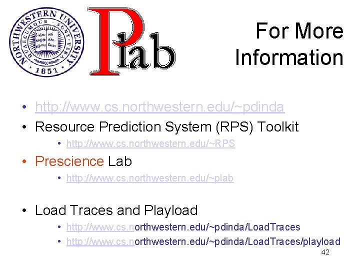 For More Information • http: //www. cs. northwestern. edu/~pdinda • Resource Prediction System (RPS)