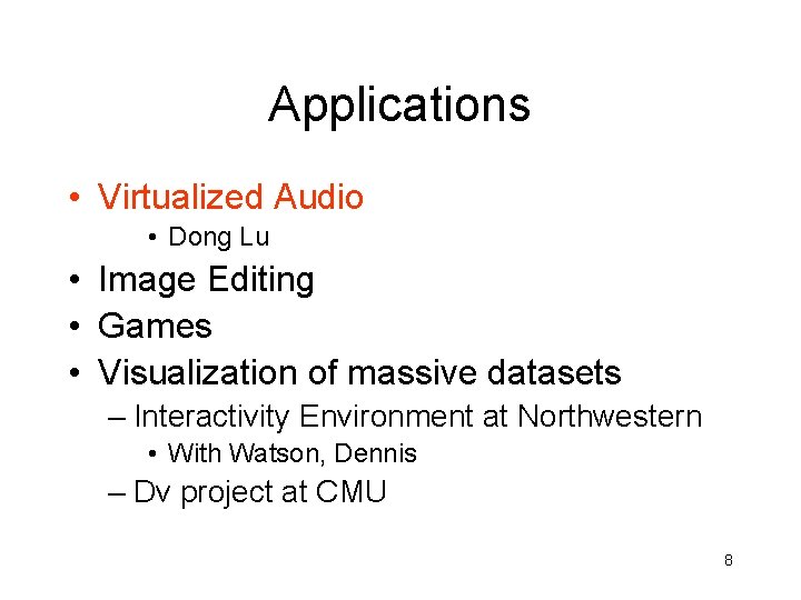 Applications • Virtualized Audio • Dong Lu • Image Editing • Games • Visualization