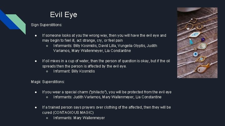 Evil Eye Sign Superstitions: ● If someone looks at you the wrong way, then