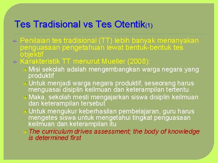 Tes Tradisional vs Tes Otentik(1) Penilaian tes tradisional (TT) lebih banyak menanyakan penguasaan pengetahuan