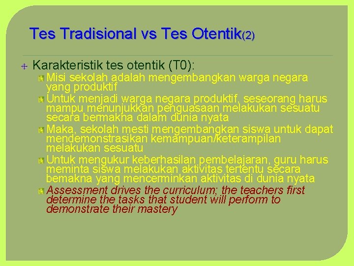 Tes Tradisional vs Tes Otentik(2) Karakteristik tes otentik (T 0): Misi sekolah adalah mengembangkan