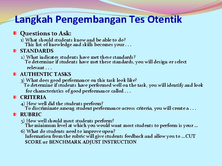 Langkah Pengembangan Tes Otentik Questions to Ask: 1) What should students know and be