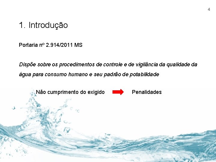 4 1. Introdução Portaria nº 2. 914/2011 MS Dispõe sobre os procedimentos de controle