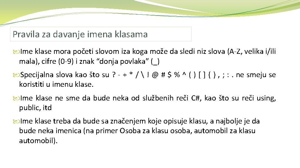 Pravila za davanje imena klasama Ime klase mora početi slovom iza koga može da