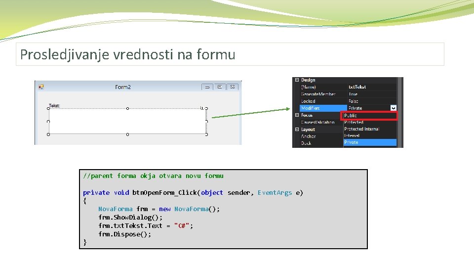 Prosledjivanje vrednosti na formu //parent forma okja otvara novu formu private void btn. Open.