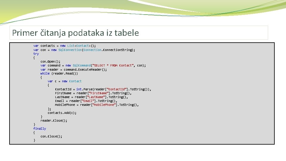 Primer čitanja podataka iz tabele var contacts = new List<Contact>(); var con = new