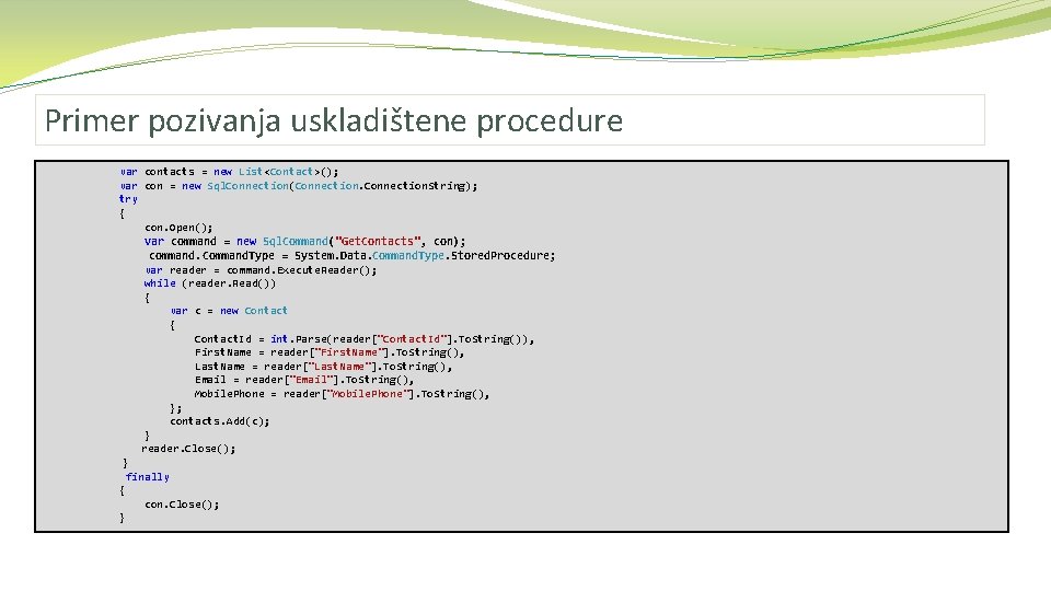 Primer pozivanja uskladištene procedure var contacts = new List<Contact>(); var con = new Sql.