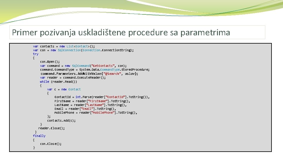 Primer pozivanja uskladištene procedure sa parametrima var contacts = new List<Contact>(); var con =