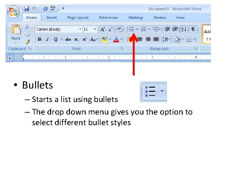  • Bullets – Starts a list using bullets – The drop down menu