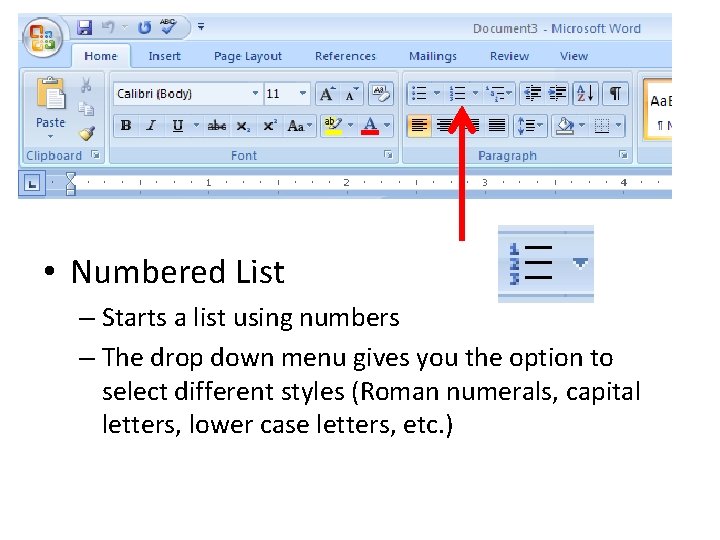  • Numbered List – Starts a list using numbers – The drop down