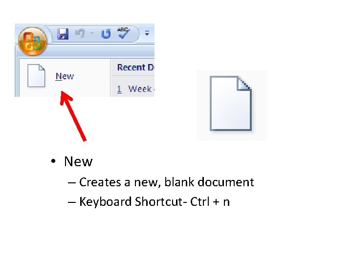  • New – Creates a new, blank document – Keyboard Shortcut- Ctrl +