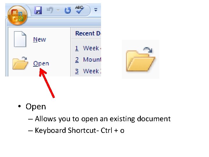  • Open – Allows you to open an existing document – Keyboard Shortcut-