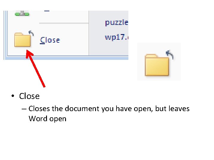  • Close – Closes the document you have open, but leaves Word open