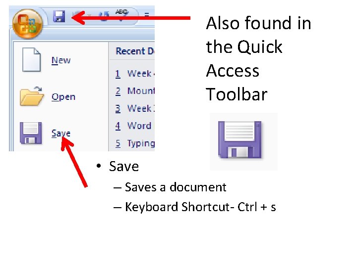 Also found in the Quick Access Toolbar • Save – Saves a document –