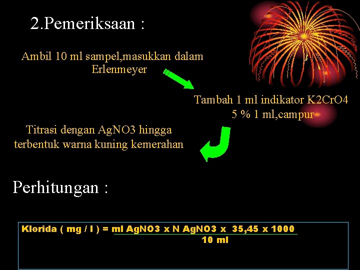 2. Pemeriksaan : Ambil 10 ml sampel, masukkan dalam Erlenmeyer Tambah 1 ml indikator