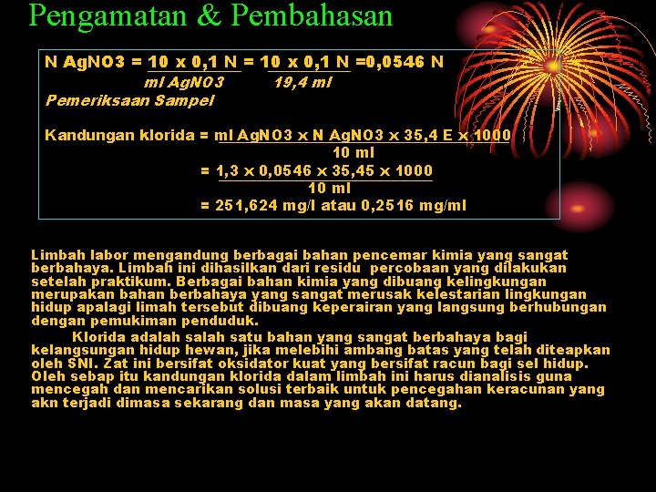 Pengamatan & Pembahasan N Ag. NO 3 = 10 x 0, 1 N =0,