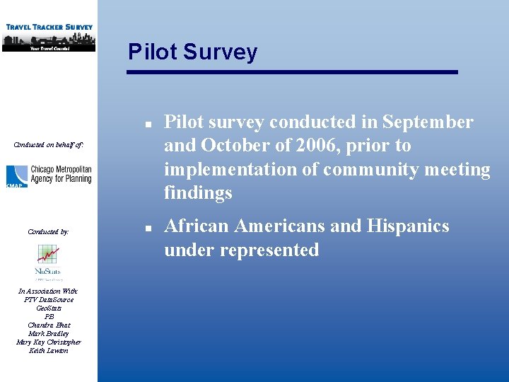 Pilot Survey n Conducted on behalf of: Conducted by: In Association With: PTV Data.