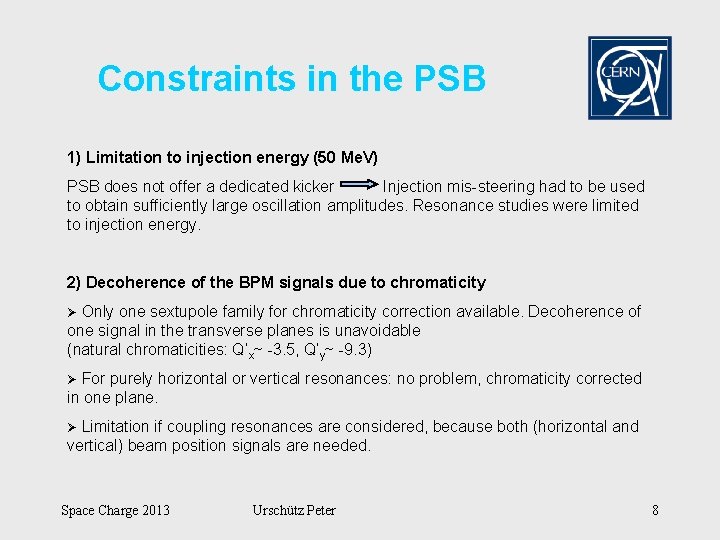 Constraints in the PSB 1) Limitation to injection energy (50 Me. V) PSB does