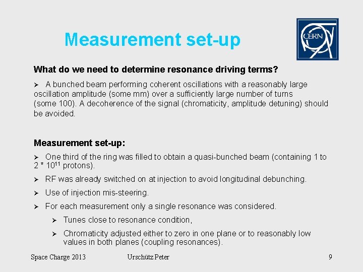 Measurement set-up What do we need to determine resonance driving terms? A bunched beam