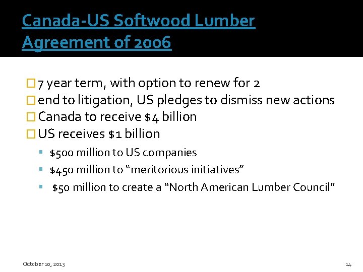 Canada-US Softwood Lumber Agreement of 2006 � 7 year term, with option to renew